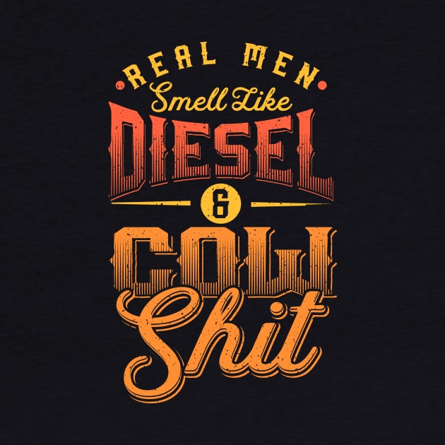 Real men smell like Diesel and Cow Shit by nordishland